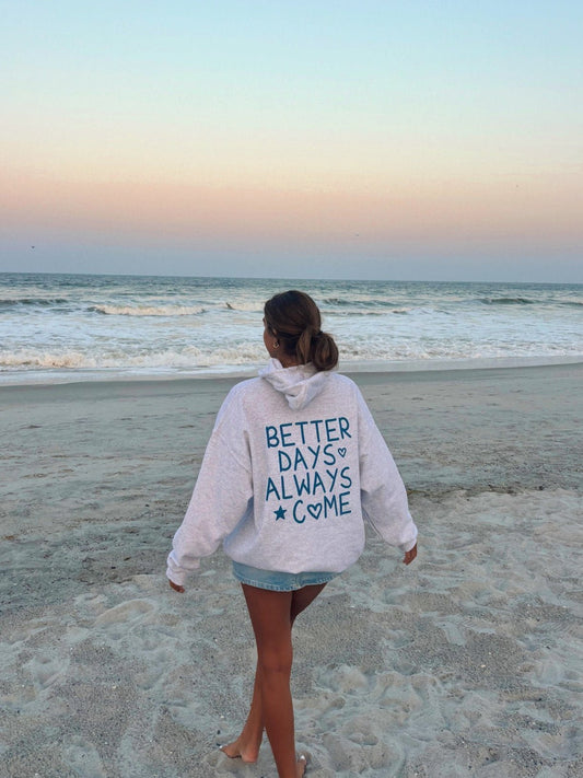 BETTER DAYS ALWAYS COME HOODIE