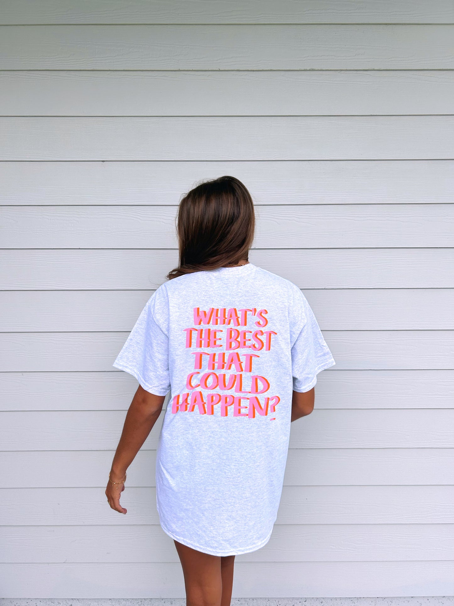 WHAT'S THE BEST THAT COULD HAPPEN SHIRT