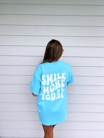 SMILE MORE TODAY SHIRT