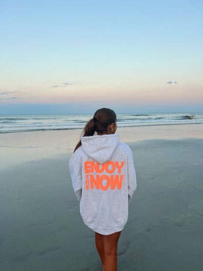 ENJOY THE NOW HOODIE