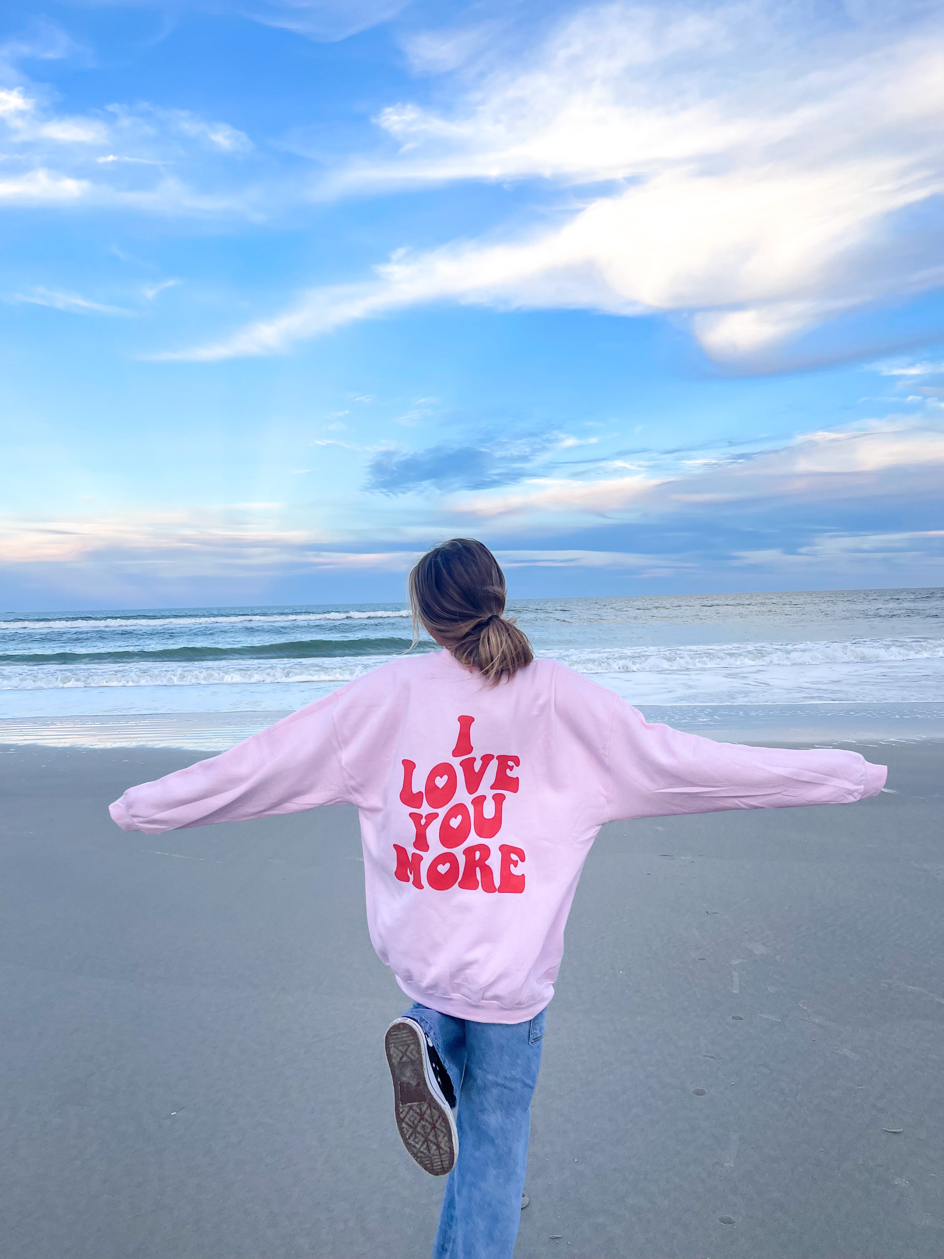 I LOVE YOU MORE CREWNECK – Jewels Kennedy Designs